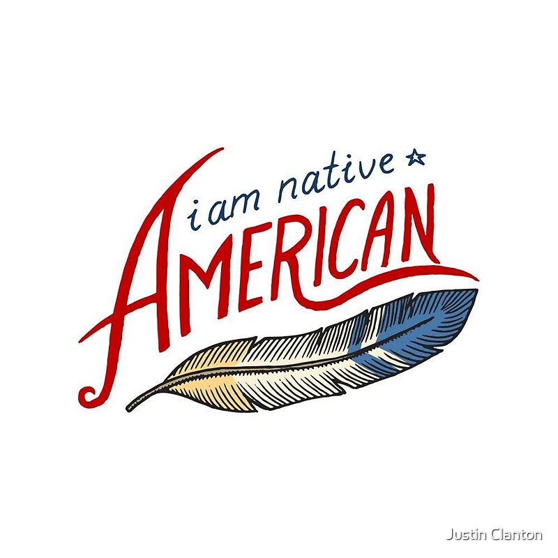 i-am-native-american-by-allthings2015-redbubble