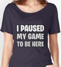 Funny Fortnite Quote Women's Relaxed Fit T-Shirt