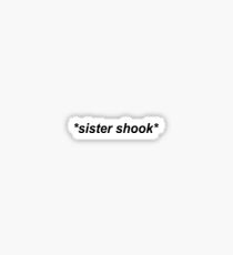 sister shook Sticker