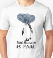 Uh, yeah. We named him. Unisex T-Shirt