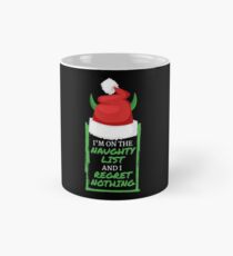 I'm On The Naughty List and Regret Nothing Humor Mug