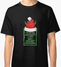 I'm On The Naughty List and Regret Nothing Humor Classic T-Shirt