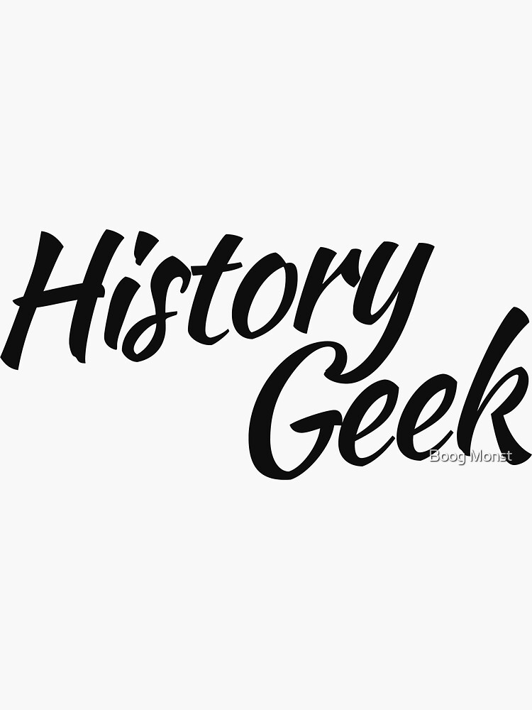 "History GEEK" Sticker by Boogiemonst Redbubble