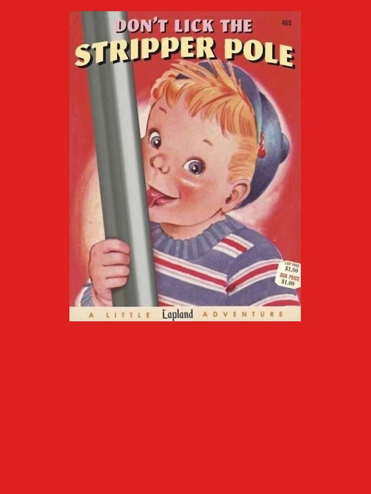Don't lick the stripper pole by memeshirtees
