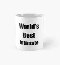 Worlds Best Intimate Funny Gift Idea For Gag Mug