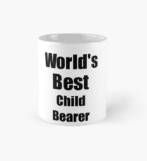 Worlds Best Child Bearer Funny Gift Idea For Gag Mug