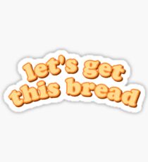lets get this bread Sticker