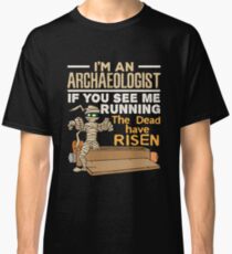 I'm An Archaeologist If You See Me Running The Dead Have Risen Mummy Halloween Classic T-Shirt