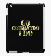 Go commando, I do iPad Case/Skin