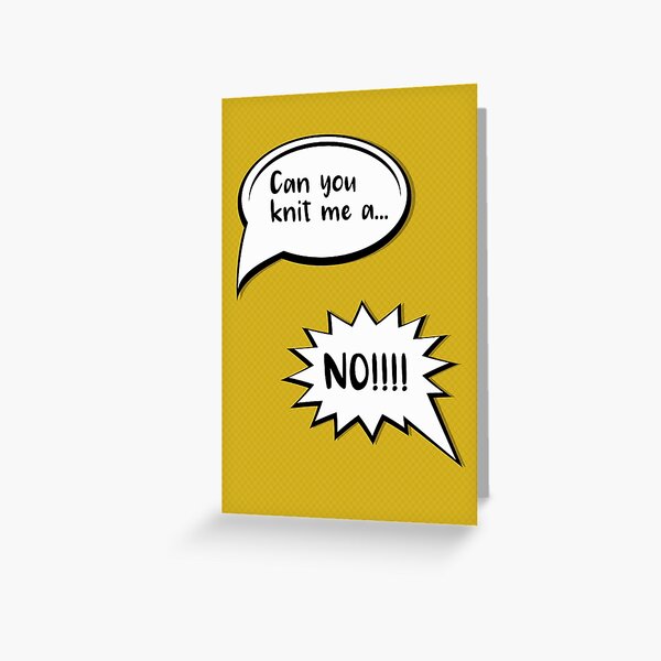 Can you knit me a... NO! Greeting Card