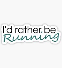 I'd rather be running Sticker