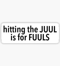 hitting the juul is for fuuls Sticker