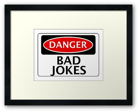 Danger Bad Jokes Fake Funny Safety Sign Signage Framed Prints By Dangersigns Redbubble 2126