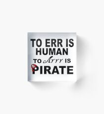 ERR; HUMAN: ARRR: PIRATE Acrylic Block
