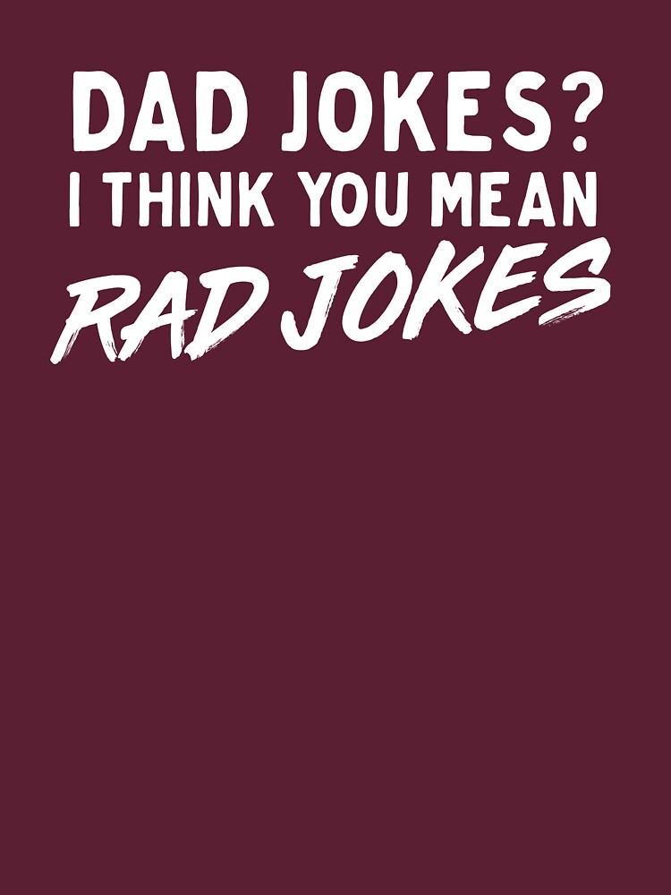 dad joke more like rad joke