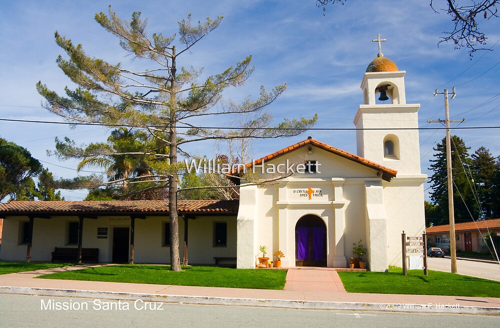"Mission Santa Cruz" by William Hackett Redbubble