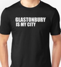 Glastonbury Is My City Unisex T-Shirt