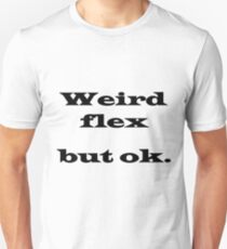 Weird flex but ok Slim Fit T-Shirt