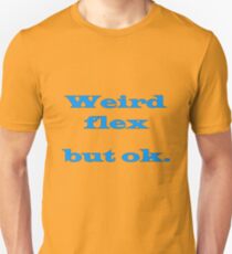 Weird flex but ok Slim Fit T-Shirt