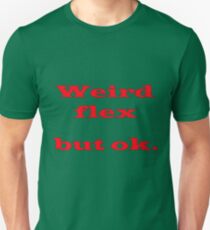 Weird flex but ok Slim Fit T-Shirt