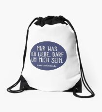 Nur was ich liebe, darf um mich sein - Print Rucksackbeutel