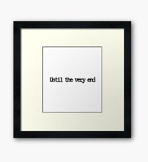 Until the very end Framed Print