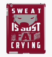 Sweat Is Just Fat Crying Art | Cute Gym Training Art Gift iPad Case/Skin