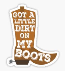 Got Dirt on My Boots Brown Sticker