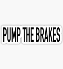 Pump the brakes Sticker