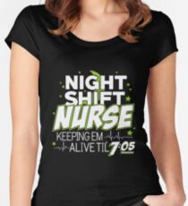 Night Shift Nurse Keeping Em Alive Til' 7:05 T-Shirt Women's Fitted Scoop T-Shirt