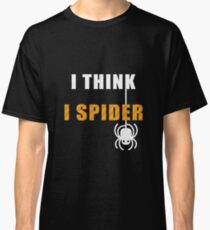 I Think I Spider Classic T-Shirt