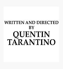 written and directed by quentin tarantin Photographic Print