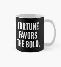 Fortune Favors The Bold Mug