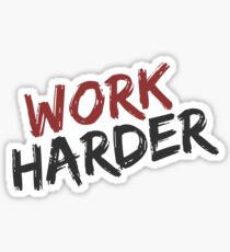 Work Harder Sticker