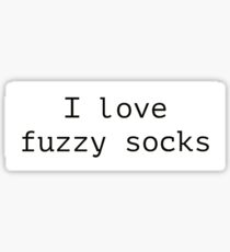I love fuzzy socks Sticker