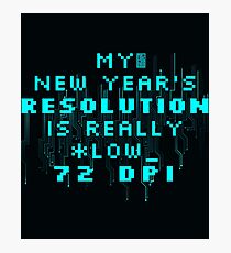 FUNNY 72 DPI TEK COMPUTER GEEK NEW YEAR'S RESOLUTION Photographic Print