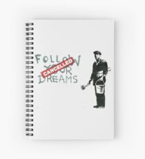 Banksy, Follow Your Dreams CANCELLED Artwork, Design For Posters, Prints, Tshirts, Men, Women, Youth, Kids Spiral Notebook