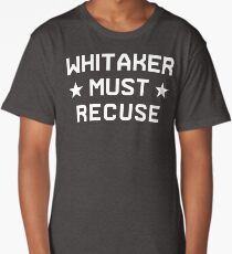 Whitaker Must Recuse Long T-Shirt