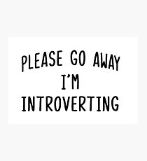I'M INTROVERTING Photographic Print