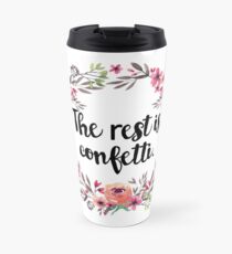 the rest is confetti Travel Mug