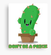 Don't be a prickly cactus Canvas Print
