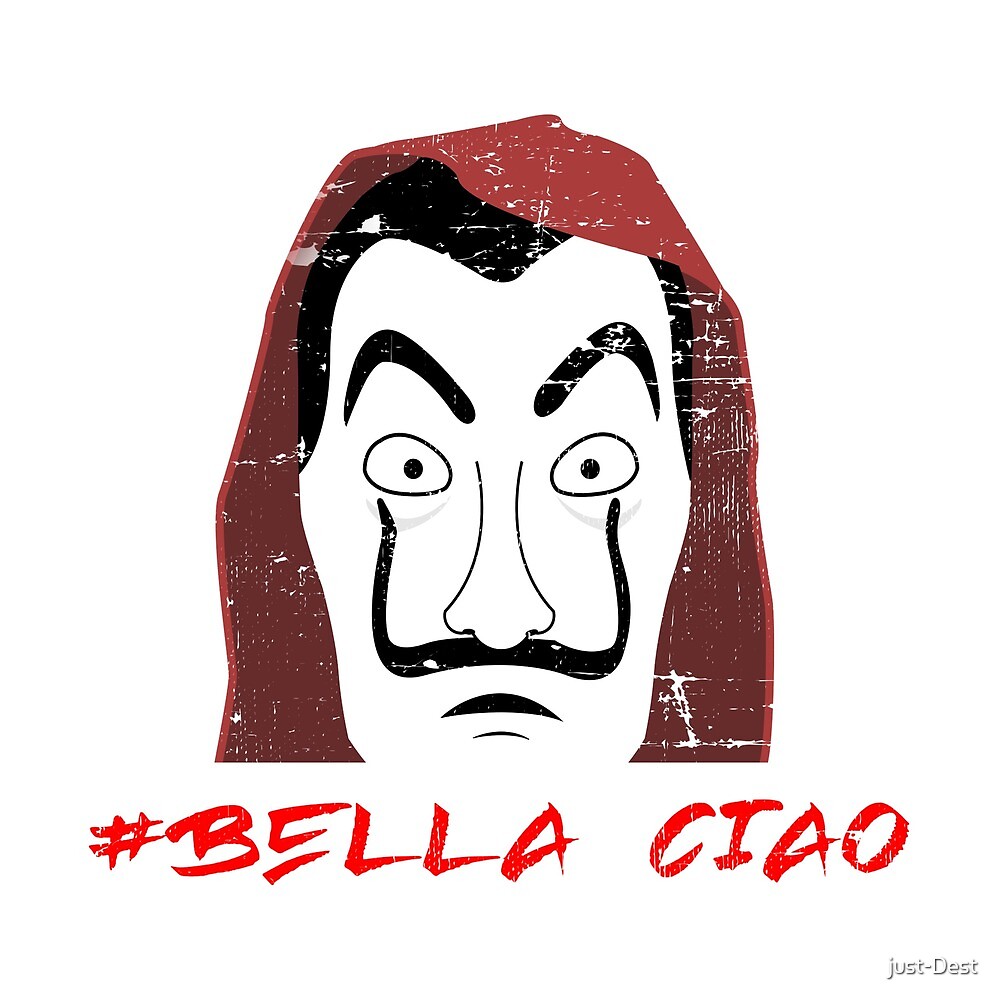 Bella Ciao Casa De Papel By Just Dest Redbubble