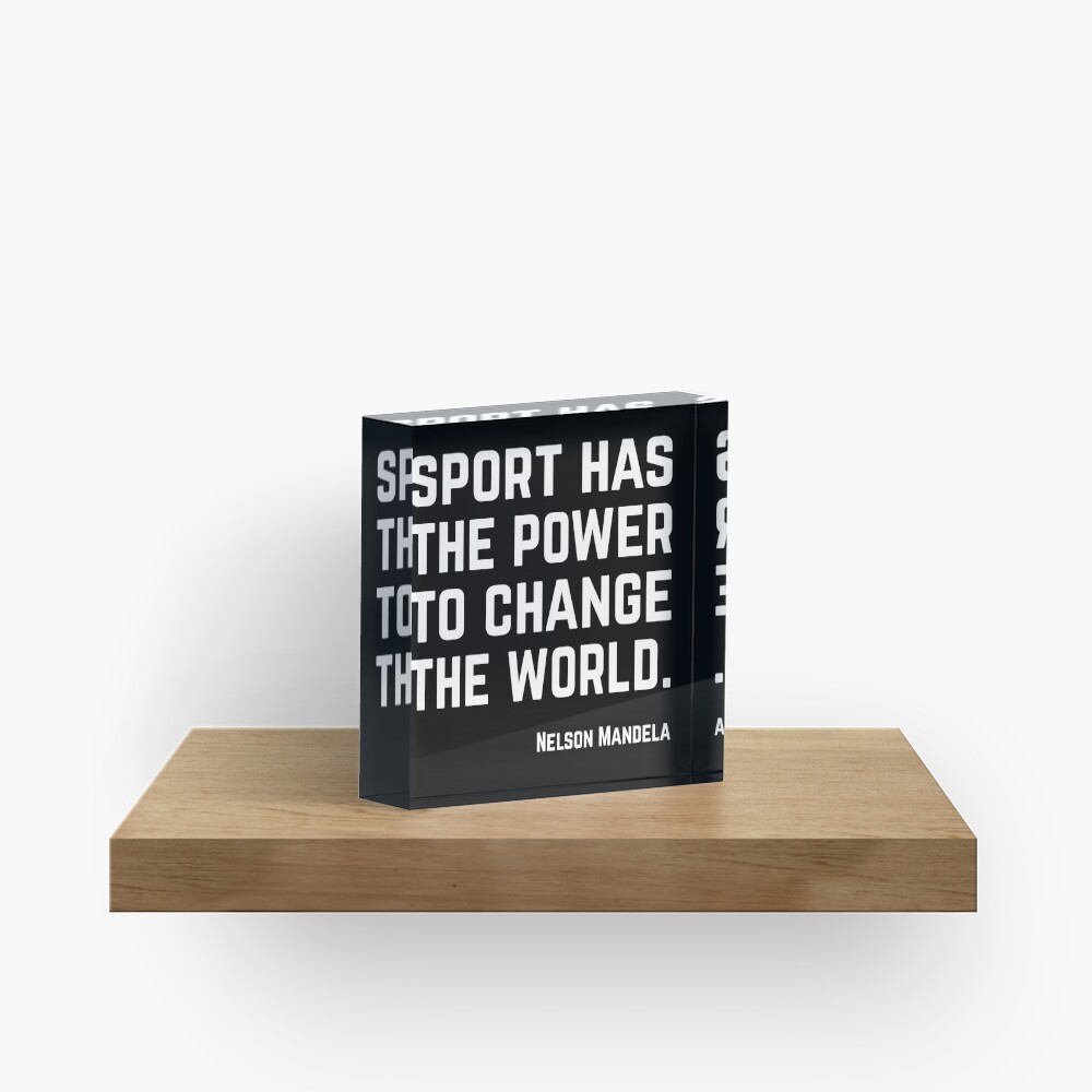 Sport has the power to change the world. Acrylic Block