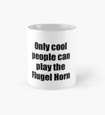 Flugel Horn Player Musician Funny Gift Idea Mug