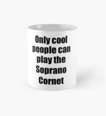 Soprano Cornet Player Musician Funny Gift Idea Mug