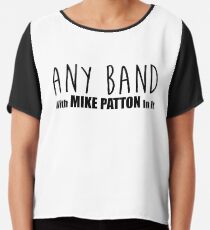 ANY BAND - With Mike Patton In It Chiffon Top
