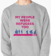 HIAS "My People Were Refugees Too" Clothing Pullover