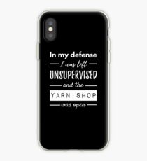 In My Defense I Was Left Unsupervised And The Yarn Shop Was Open iPhone Case
