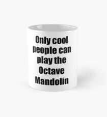 Octave Mandolin Player Musician Funny Gift Idea Mug