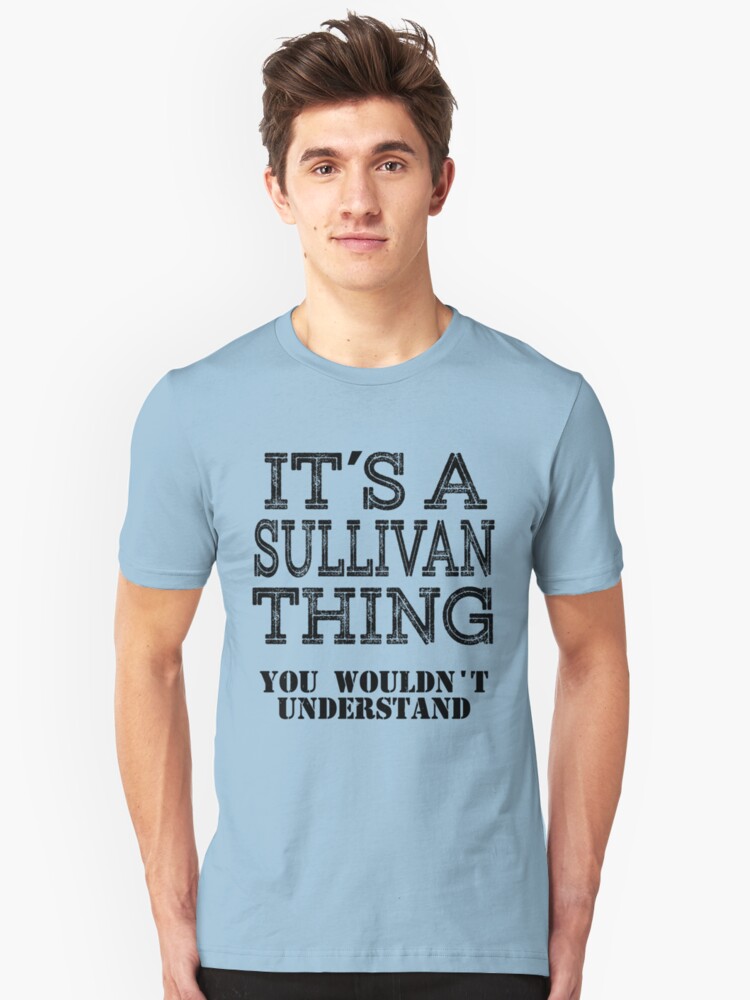 Its A Sullivan Thing You Wouldnt Understand